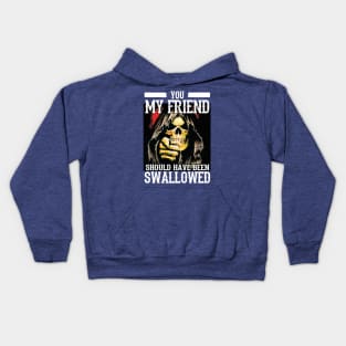 You My Friend Should Have Been Swallowed 2 Kids Hoodie